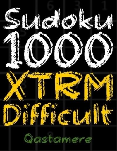 Cover for Qastamere · Sudoku 1000 XTRM Difficult: Sudoku 1000 Puzzles Level Expert. This Is An Extremely Difficult Sudoku Puzzles Book For Adults With Solutions! (Paperback Bog) (2021)