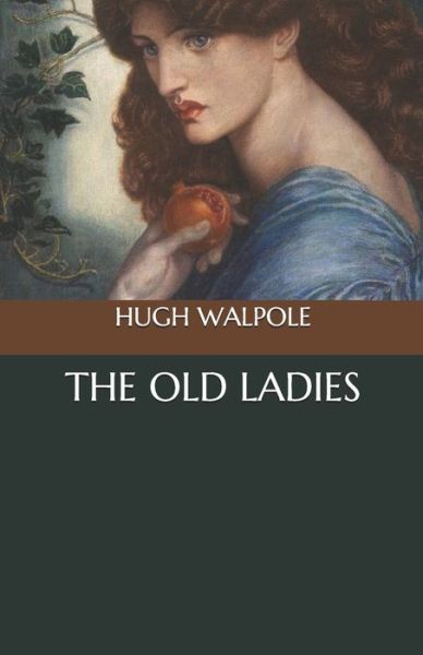 The Old Ladies - Hugh Walpole - Książki - Independently Published - 9798568835646 - 23 listopada 2020