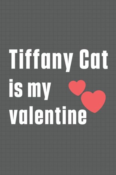 Tiffany Cat is my valentine - Bigtime Publications - Książki - Independently Published - 9798607620646 - 1 lutego 2020