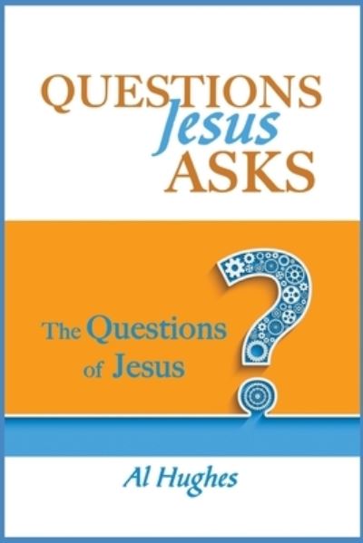 Cover for Al Hughes · Questions Jesus Asks: The Questions of Jesus (Pocketbok) (2020)