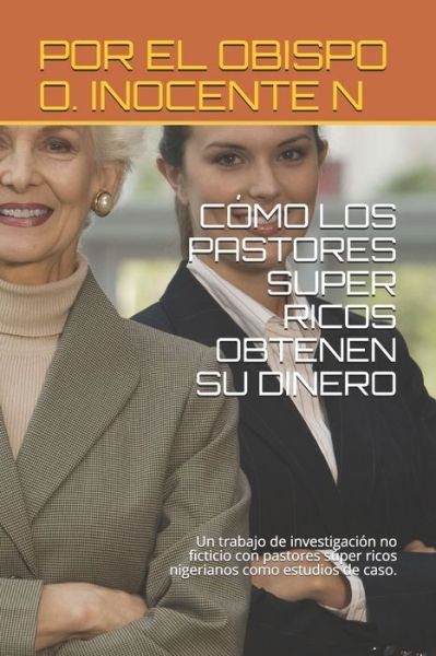Cover for Por El Obispo O Inocente N · Como Los Pastores Super Ricos Obtenen Su Dinero (Pocketbok) (2020)