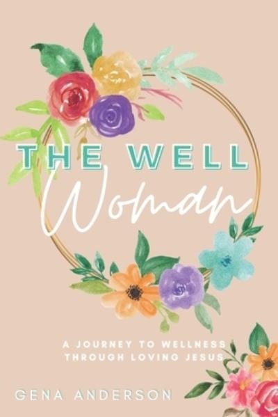 Cover for Gena Anderson · The Well Woman (Paperback Book) (2020)