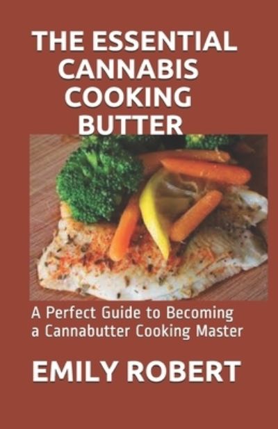 Cover for Emily Robert · The Essential Cannabis Cooking Butter (Paperback Book) (2020)