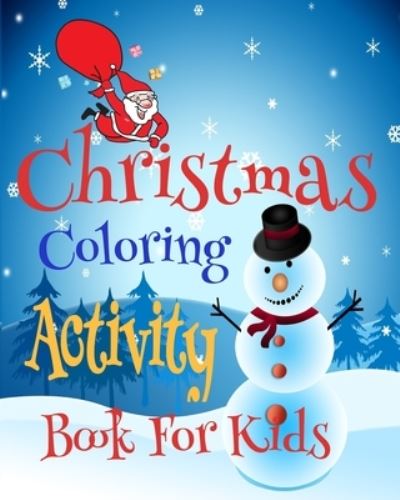 Cover for Crayons Be Coloring · Christmas Coloring Activity Book For Kids: Games Mazes Puzzles Dot-To-Dot Coloring Pages Of Santa and Friends For The Whole Family (Paperback Book) (2020)