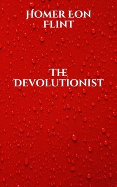 Cover for Homer Eon Flint · The Devolutionist (Paperback Book) (2021)