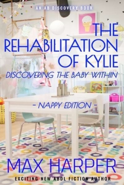 Cover for Max Harper · The Rehabilitation of Kylie - nappy edition: Discovering the baby within (Paperback Book) (2021)