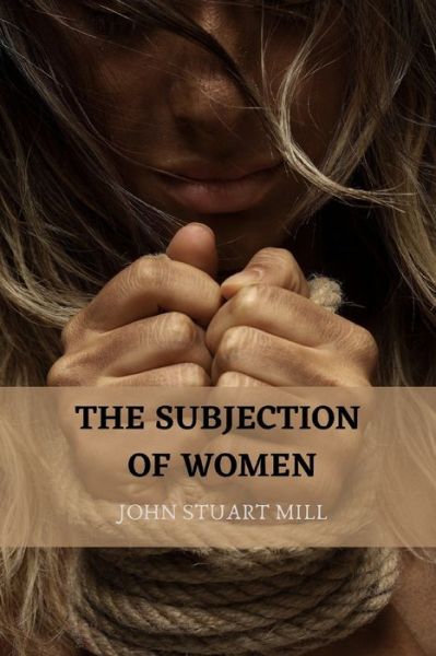 Cover for John Stuart Mill · The Subjection of Women (Paperback Book) (2021)