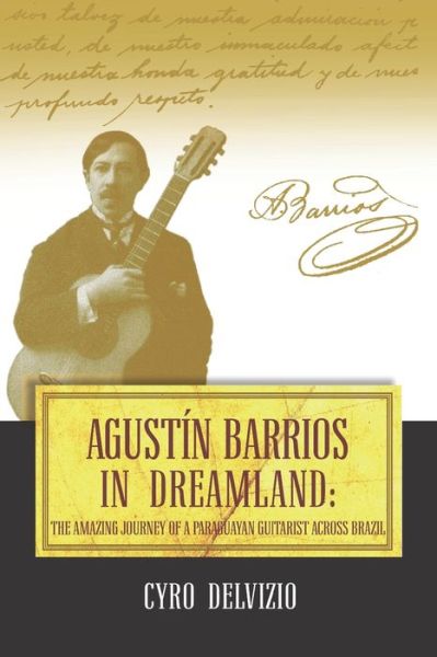 Cover for Cyro Delvizio · Agustin Barrios in Dreamland: The Amazing Journey of a Paraguayan Guitarist Across Brazil (Pocketbok) (2015)