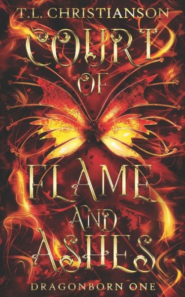 Court of Flame and Ashes - Dragonborn - T L Christianson - Books - Independently Published - 9798774429646 - November 26, 2021