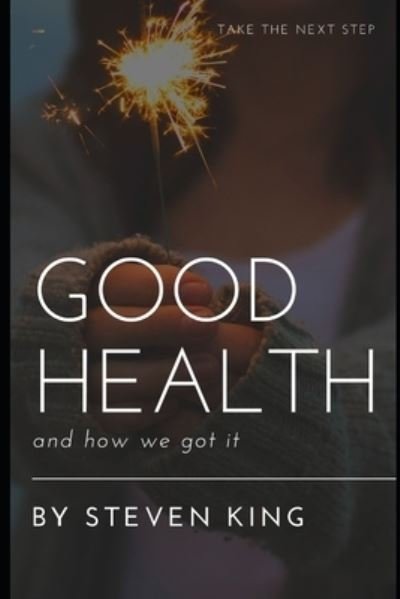 Cover for Steven King · Good Health and How We Got It (Pocketbok) (2022)