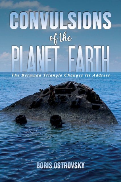 Boris Ostrovsky · Convulsions of the Planet Earth: The Bermuda Triangle Changes Its Address (Paperback Book) (2023)