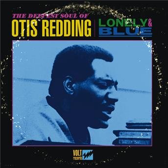 Lonely & Blue: the Deepest Soul of Otis Redding - Otis Redding - Muziek - SOUL - 0888072341647 - 28 februari 2013