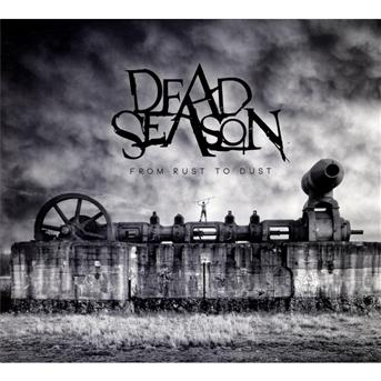 Cover for Dead Season · From Rust To Dust (CD) (2013)