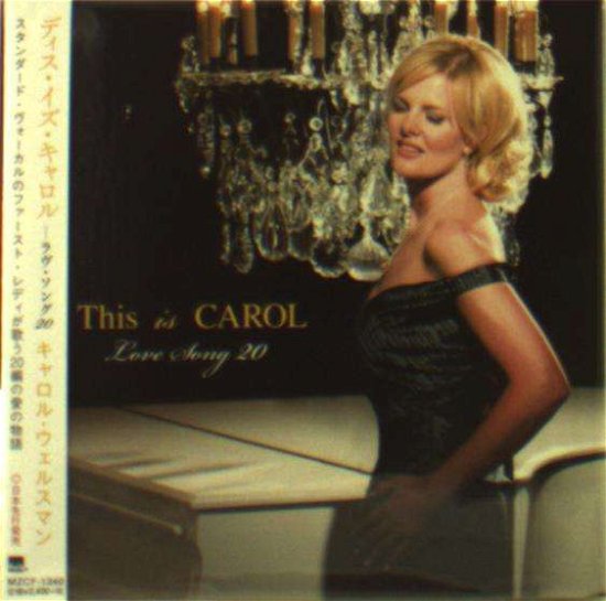 Cover for Carol Welsman · This is Carol Love Song 20 (CD) [Japan Import edition] (2016)