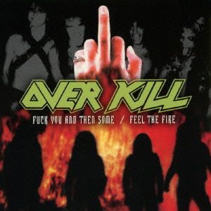 Fuck You and then Some / Feel the Fire - Overkill - Muziek - MEGAFORCE - 4526180375647 - 23 maart 2016