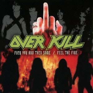 Cover for Overkill · Fuck You and then Some / Feel the Fire (CD) [Japan Import edition] (2016)