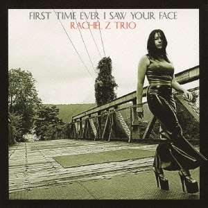 First Time Ever I Saw Your Face - Rachel Z Trio - Muziek - VENUS RECORDS INC. - 4571292513647 - 20 oktober 2010