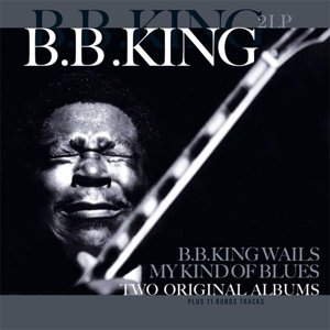 King, B.b. - B.b. King Wails/my Kind.. - Musikk - VINYL PASSION - 8719039000647 - 13. november 2015
