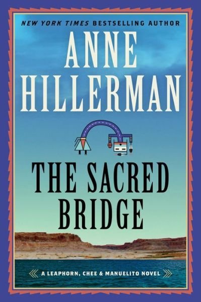 Cover for Anne Hillerman · Sacred Bridge: A Novel - Leaphorn, Chee &amp; Manuelito (Paperback Book) (2023)