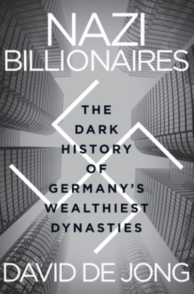 Cover for David de Jong · Nazi Billionaires: The Dark History of Germany's Wealthiest Dynasties (Paperback Bog) (2023)