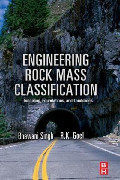 Engineering Rock Mass Classification: Tunnelling, Foundations and Landslides - Goel, R K (Central Mining Research Institute, India) - Bücher - Elsevier - Health Sciences Division - 9780128103647 - 19. August 2016