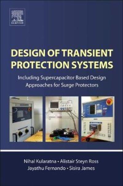 Cover for Kularatna, Nihal (Associate Professor in Electronic Engineering, The University of Waikato, New Zealand) · Design of Transient Protection Systems: Including Supercapacitor Based Design Approaches for Surge Protectors (Taschenbuch) (2018)