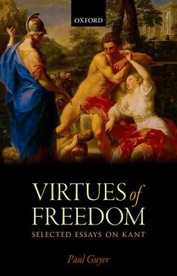 Cover for Guyer, Paul (Brown University) · The Virtues of Freedom: Selected Essays on Kant (Hardcover Book) (2016)