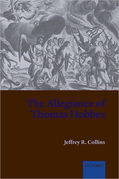 Collins, Jeffrey R. (Assistant Professor of History, Queen's University, Canada) · The Allegiance of Thomas Hobbes (Paperback Book) (2007)