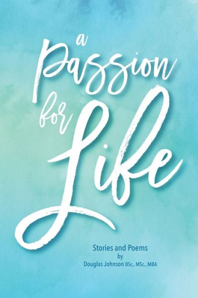 Cover for Douglas Bsc Johnson · A Passion for Life (Paperback Book) (2021)