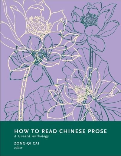 Cover for Zong-qi Cai · How to Read Chinese Prose: A Guided Anthology - How to Read Chinese Literature (Gebundenes Buch) (2022)