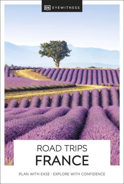 Cover for DK Eyewitness · DK Eyewitness Road Trips France - Travel Guide (Paperback Book) (2024)