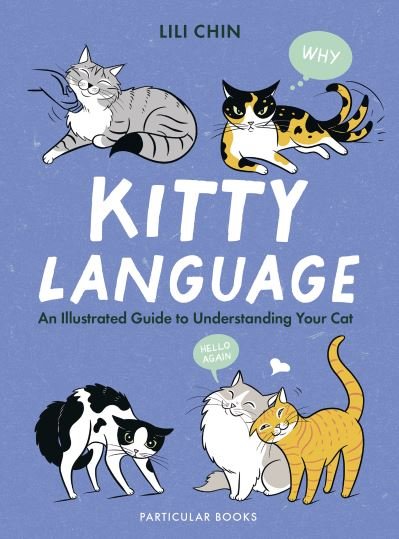 Cover for Lili Chin · Kitty Language: An Illustrated Guide to Understanding Your Cat (Hardcover Book) (2023)