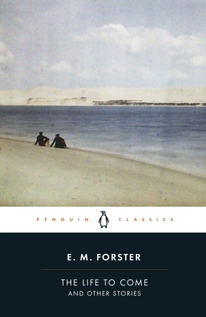 Cover for E.M. Forster · The Life to Come: And Other Stories (Paperback Bog) (2024)