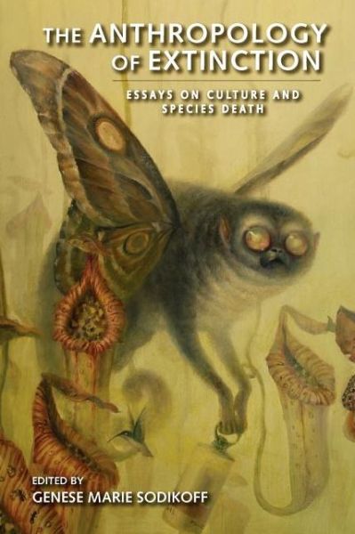 Cover for Genese Marie Sodikoff · The Anthropology of Extinction: Essays on Culture and Species Death (Paperback Book) (2011)