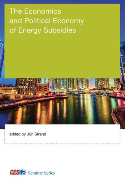 Cover for The Economics and Political Economy of Energy Subsidies - CESifo Seminar Series (Hardcover Book) (2016)