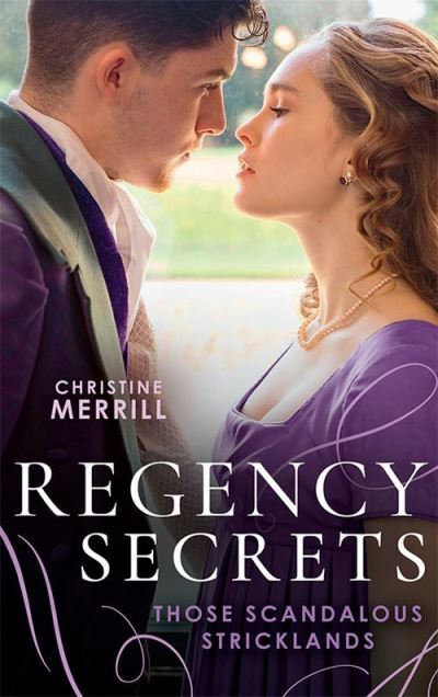 Regency Secrets: Those Scandalous Stricklands: A Kiss Away from Scandal (Those Scandalous Stricklands) / How Not to Marry an Earl - Christine Merrill - Books - HarperCollins Publishers - 9780263305647 - July 21, 2022