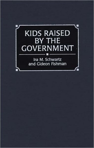 Cover for Gideon Fishman · Kids Raised by the Government (Hardcover bog) (1999)