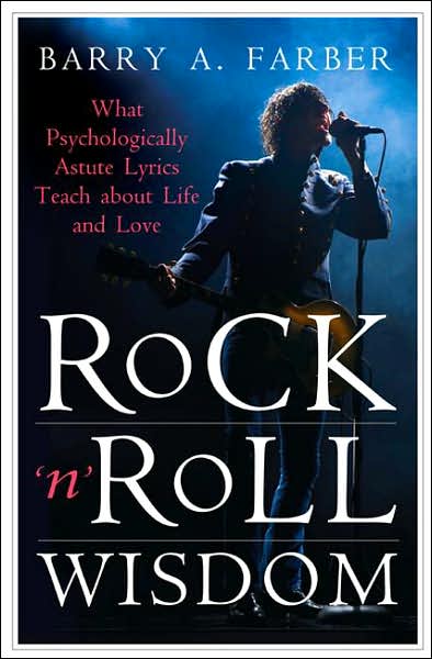 Cover for Barry A. Farber · Rock 'n' Roll Wisdom: What Psychologically Astute Lyrics Teach about Life and Love - Sex, Love, and Psychology (Hardcover Book) (2007)