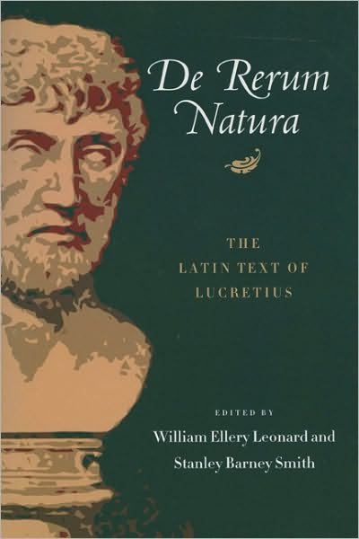 De Rerum Natura: The Latin Text of Lucretius - William Ellery Leonard - Books - University of Wisconsin Press - 9780299003647 - August 30, 2008