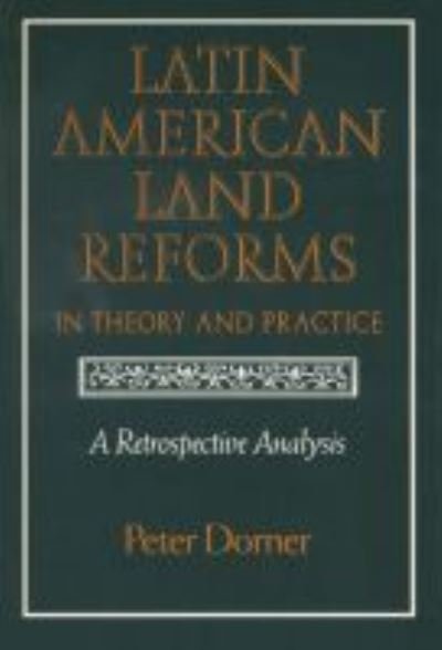 Cover for Peter Dorner · Latin American Land Reforms in Theory and Practice: a Retrospective Analysis (Paperback Book) (1992)