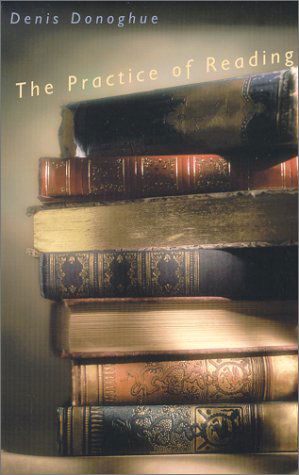 Cover for Denis Donoghue · The Practice of Reading (Paperback Book) (2000)