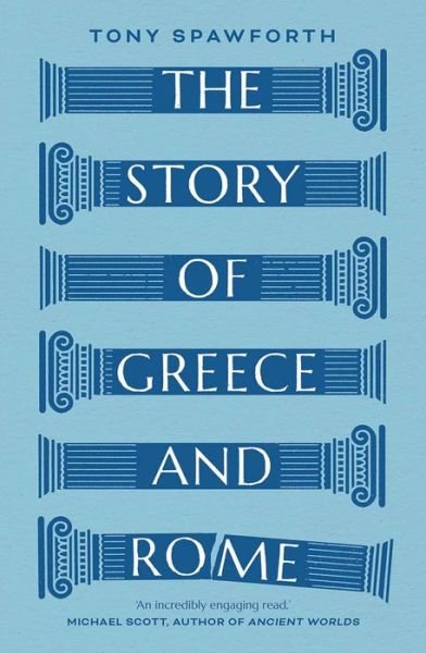 The Story of Greece and Rome - Tony Spawforth - Bøker - Yale University Press - 9780300251647 - 11. februar 2020
