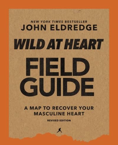 Cover for John Eldredge · Wild at Heart Field Guide, Revised Edition: Discovering the Secret of a Man’s Soul (Pocketbok) [Revised edition] (2021)