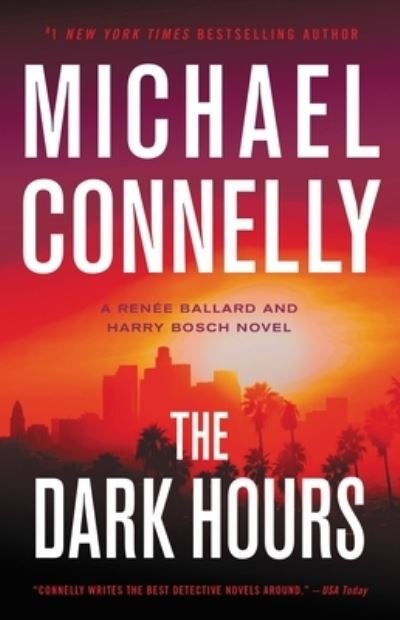 The Dark Hours - Michael Connelly - Kirjat - Little, Brown and Company - 9780316485647 - tiistai 9. marraskuuta 2021