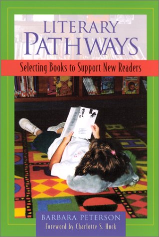 Literary Pathways: Selecting Books to Support New Readers - Barbara Peterson - Książki - Heinemann - 9780325001647 - 25 września 2001