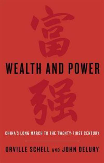 Cover for Orville Schell · Wealth and Power: China's Long March to the Twenty-first Century (Paperback Bog) (2016)