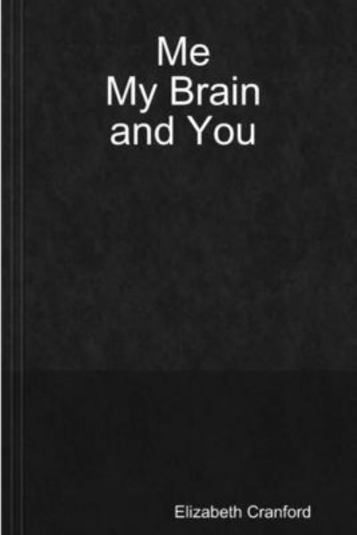 Cover for Elizabeth Cranford · Me, My Brain, and You (Book) (2019)