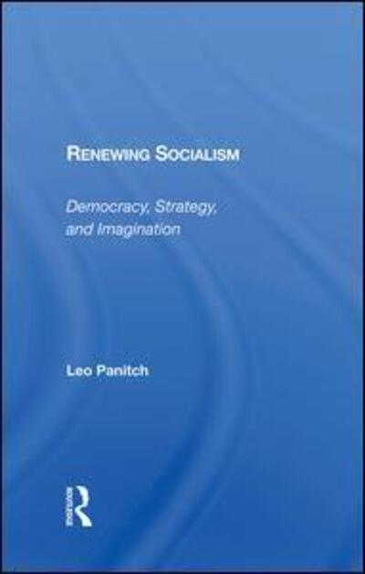 Cover for Leo Panitch · Renewing Socialism: Democracy, Strategy, And Imagination (Hardcover Book) (2019)