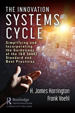 Cover for H. James Harrington · The Innovation Systems Cycle: Simplifying and Incorporating the Guidelines of the ISO 56002 Standard and Best Practices - The Little Big Book Series (Inbunden Bok) (2019)