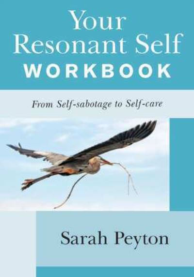 Cover for Sarah Peyton · Your Resonant Self Workbook: From Self-sabotage to Self-care (Paperback Book) (2021)